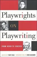 Drámaírók a drámaírásról: Ibsentől Ionescóig - Playwrights on Playwriting: From Ibsen to Ionesco