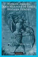 Nők, hadseregek és hadviselés a kora újkori Európában - Women, Armies, and Warfare in Early Modern Europe