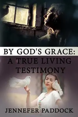 Isten kegyelméből: Egy igazi élő tanúságtétel - By God's Grace: A True Living Testimony