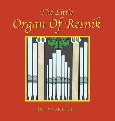 Resnik kis orgonája - The Little Organ of Resnik