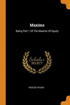 Maxims: A méltányossági maximák 1. része - Maxims: Being Part 1 of the Maxims of Equity