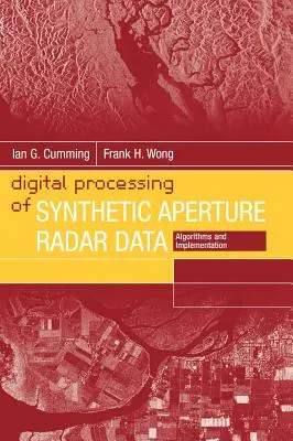 Szintetikus apertúrájú radaradaradatok digitális feldolgozása: Algoritmusok és megvalósítás - Digital Processing of Synthetic Aperture Radar Data: Algorithms and Implementation