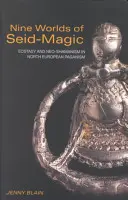 A Seid-mágia kilenc világa: Eksztázis és neosámánizmus az észak-európai pogányságban - Nine Worlds of Seid-Magic: Ecstasy and Neo-Shamanism in North European Paganism