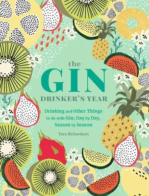 A ginivó éve: Napról napra, évszakról évszakra - The Gin Drinker's Year: Drinking and Other Things to Do with Gin; Day by Day, Season by Season