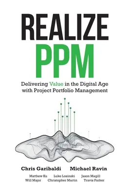 PPM megvalósítása: Projektportfólió-kezeléssel értéket teremteni a digitális korban - Realize PPM: Delivering Value in the Digital Age With Project Portfolio Management