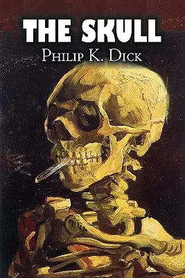 A koponya by Philip K. Dick, Science Fiction, Kalandregény, Kalandregény - The Skull by Philip K. Dick, Science Fiction, Adventure