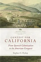 Verseny Kaliforniáért, 2. kötet: A spanyol gyarmatosítástól az amerikai hódításig - Contest for California, Volume 2: From Spanish Colonization to the American Conquest