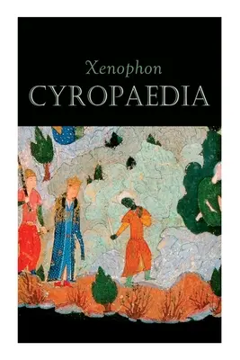 Cyropaedia: Nagy Kürosz bölcsessége - Cyropaedia: The Wisdom of Cyrus the Great