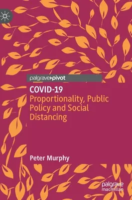 Covid-19: Arányosság, közpolitika és társadalmi távolságtartás - Covid-19: Proportionality, Public Policy and Social Distancing