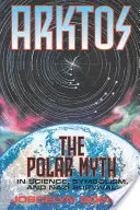 Arktosz: A sarki mítosz a tudományban, a szimbolizmusban és a náci túlélésben - Arktos: The Polar Myth in Science, Symbolism & Nazi Survival