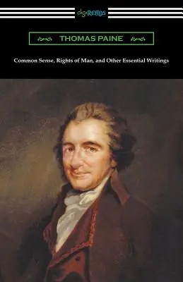 A józan ész, Az ember jogai és Thomas Paine más alapvető írásai - Common Sense, Rights of Man, and Other Essential Writings of Thomas Paine