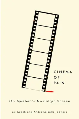 A fájdalom mozija: Quebec nosztalgikus filmvásznán - Cinema of Pain: On Quebec's Nostalgic Screen