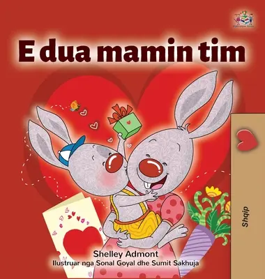 I Love My Mom (albán gyerekkönyv) - I Love My Mom (Albanian Children's Book)