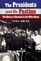 Az elnökök és az időtöltés: A baseball és a Fehér Ház története - The Presidents and the Pastime: The History of Baseball and the White House