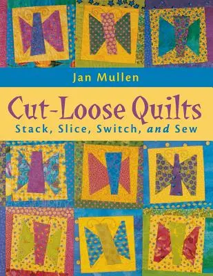 Cut-Loose Quilts - Print on Demand Edition (Nyomtatott kiadás) - Cut-Loose Quilts - Print on Demand Edition