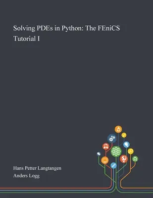 PDE-k megoldása Pythonban: FEniCS Tutorial I - Solving PDEs in Python: The FEniCS Tutorial I