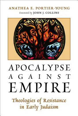 Apokalipszis a birodalom ellen: Az ellenállás teológiái a korai judaizmusban - Apocalypse Against Empire: Theologies of Resistance in Early Judaism