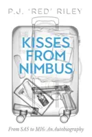 Csókok a Nimbusról: A SAS-től az MI6-ig: Egy önéletrajz - Kisses From Nimbus: From SAS to MI6: An Autobiography