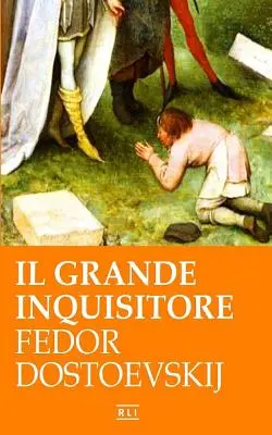 F. Dosztojevszkij. Il Grande Inquisitore - F. Dostoevskij. Il Grande Inquisitore