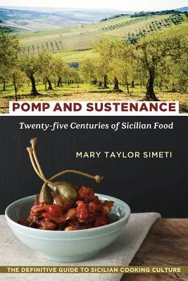 Pompa és táplálék: A szicíliai ételek huszonöt évszázada - Pomp and Sustenance: Twenty-Five Centuries of Sicilian Food