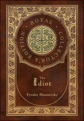 Az idióta (Royal Collector's Edition) (tokkal, laminált keményfedeles borítóval) - The Idiot (Royal Collector's Edition) (Case Laminate Hardcover with Jacket)