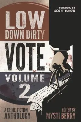 Nízké špinavé hlasování: Díl II: Každý ukradený hlas je zločin - Low Down Dirty Vote: Volume II: Every stolen vote is a crime