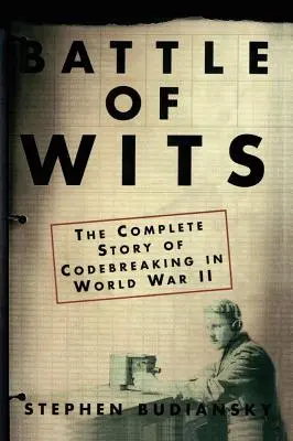 Battle of Wits: A kódfejtés teljes története a II. világháborúban - Battle of Wits: The Complete Story of Codebreaking in World War II