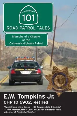 101 közúti járőr meséi: A kaliforniai autópálya-rendőrség egy csempészének emlékiratai - 101 Road Patrol Tales: Memoirs of a Chippie of the California Highway Patrol