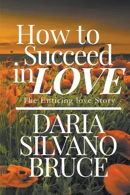 Hogyan legyünk sikeresek a szerelemben: A csábító szerelmi történet - How to Succeed in Love: The Enticing Love Story