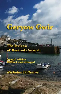 Geryow Gwir: Az újjáéledt cornwalli nyelv lexikona - Geryow Gwir: The Lexicon of Revived Cornish