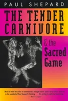 A gyengéd ragadozó és a szent játék - The Tender Carnivore and the Sacred Game