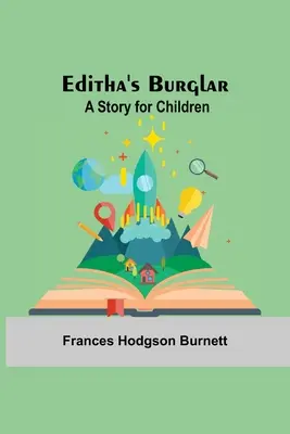 Editha betörője: A Story for Children - Editha'S Burglar: A Story For Children