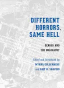 Különböző borzalmak / ugyanaz a pokol: A nemek és a holokauszt - Different Horrors/Same Hell: Gender and the Holocaust