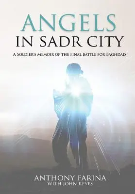 Angyalok Szadrvárosban: Egy katona emlékiratai a Bagdadért vívott végső csatáról - Angels in Sadr City: A Soldier's Memoir of the Final Battle for Baghdad