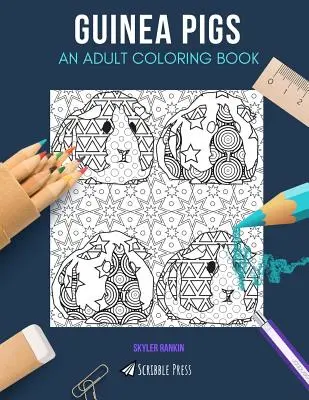 Tengerimalacok: EGY FELNŐTT SZÍNEZŐKÖNYV: A Guinea Pigs Coloring Book for Adults: A Guinea Pigs Coloring Book for Adults - Guinea Pigs: AN ADULT COLORING BOOK: A Guinea Pigs Coloring Book For Adults