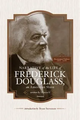 Elbeszélés Frederick Douglass, egy amerikai rabszolga életéről, saját maga írta (Annotált): Bicentennial Edition with Douglass Family Histories an - Narrative of the Life of Frederick Douglass, an American Slave, Written by Himself (Annotated): Bicentennial Edition with Douglass Family Histories an