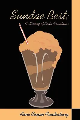 Sundae Best: A szódakutak története - Sundae Best: History of Soda Fountains