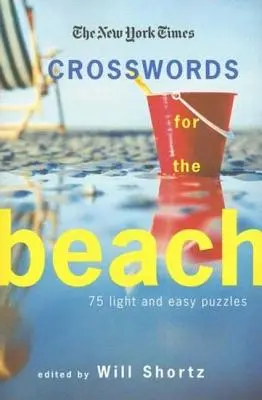 A New York Times keresztrejtvények a tengerpartra: 75 könnyű és egyszerű rejtvény - The New York Times Crosswords for the Beach: 75 Light and Easy Puzzles