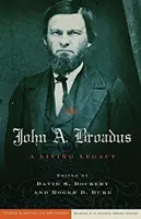 John A. Broadus: Broadus: A Living Legacy - John A. Broadus: A Living Legacy