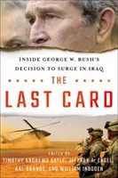 Az utolsó kártya: George W. Bush döntése az iraki hadműveletről - The Last Card: Inside George W. Bush's Decision to Surge in Iraq