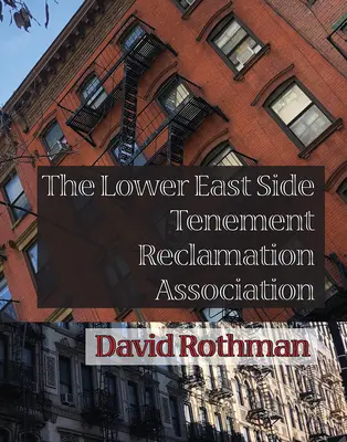 A Lower East Side Tenement Reclamation Association (A Lower East Side-i bérházak helyreállítása) - The Lower East Side Tenement Reclamation Association