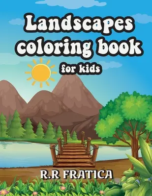 Tájak színezőkönyv gyerekeknek: Relaxing Coloring Book for Kids Featuring Fun and Easy Coloring Pages With Beautiful Landscapes - Landscapes coloring book for kids: Relaxing Coloring Book for Kids Featuring Fun and Easy Coloring Pages With Beautiful Landscapes