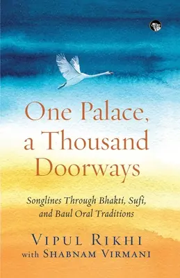 Egy palota, ezer ajtó: Dalvonalak a bhakti, szufi és baul szóbeli hagyományokon keresztül - One Palace, a Thousand Doorways: Songlines Through Bhakti, Sufi and Baul Oral Traditions