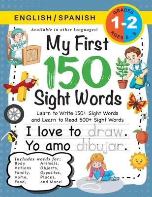 My First 150 Sight Words Workbook: (Ages 6-8) Kétnyelvű (angol / spanyol) (Ingls / Espaol): Learn to Write 150 and Read 500 Sight Words (Body, Act - My First 150 Sight Words Workbook: (Ages 6-8) Bilingual (English / Spanish) (Ingls / Espaol): Learn to Write 150 and Read 500 Sight Words (Body, Act