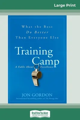 Edzőtábor: Amit a legjobbak jobban csinálnak, mint mindenki más (16pt Large Print Edition) - Training Camp: What the Best Do Better Than Everyone Else (16pt Large Print Edition)