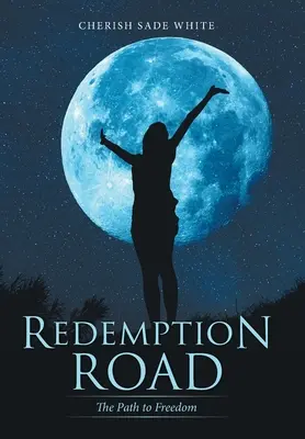 Megváltás útja: A szabadsághoz vezető út - Redemption Road: The Path to Freedom