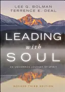 Vezetés lélekkel: A lélek nem mindennapi utazása - Leading with Soul: An Uncommon Journey of Spirit