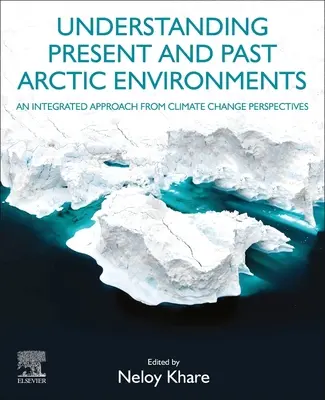 A jelenlegi és múltbeli sarkvidéki környezet megértése: Integrált megközelítés az éghajlatváltozás szemszögéből - Understanding Present and Past Arctic Environments: An Integrated Approach from Climate Change Perspectives