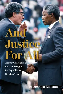 És igazságot mindenkinek: Arthur Chaskalson és az egyenlőségért folytatott küzdelem Dél-Afrikában - And Justice for All: Arthur Chaskalson and the Struggle for Equality in South Africa