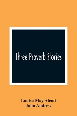 Három közmondásos történet - Three Proverb Stories